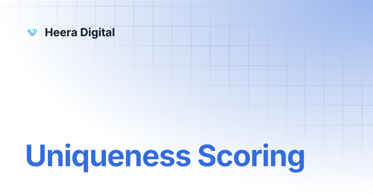 Uniqueness Scoring | Heera Digital